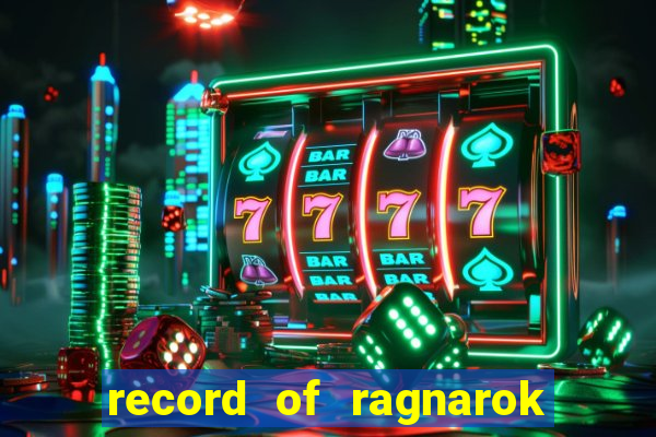 record of ragnarok 3 temporada assistir